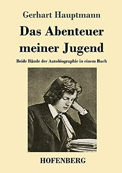 Das Abenteuer meiner Jugend: Beide Bände der Autobiographie in einem Buch