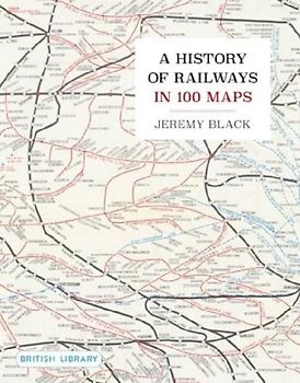 A History of Railways in 100 Maps