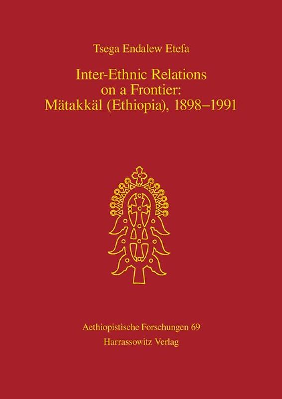 Inter-Ethnic Relations on a Frontier: Mätakkäl (Ethiopia), 1898-1991