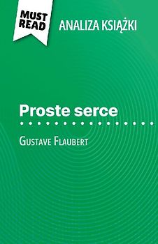 Proste serce ksi¿¿ka Gustave Flaubert (Analiza ksi¿¿ki)