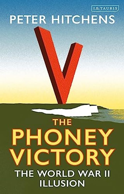 The Phoney Victory: The World War II Illusion