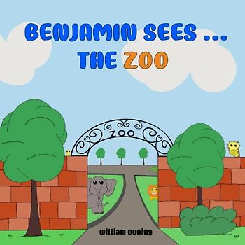 Benjamin Sees ... The ZOO: A Personalized and Interactive Children’s Picture Book that Encourages Naming Animals, Making Sounds and Waving.