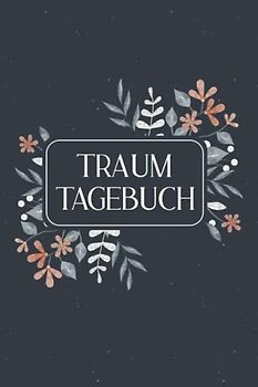 Traumtagebuch: Traumtagebuch für Frauen Männer und Kinder, Platz für 118 Träume - 9x6" (ca. DIN A5), Tagebuch zum Träume Aufschreiben