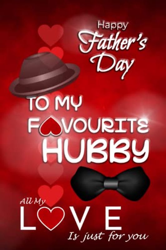 Fathers Day Gifts From Wife: Happy Father's Day To My Favourite Hubby: All My Love Is Just For You. Featuring Games, Romantic Ideas, Love Coupons, Thruth or Dare Questions