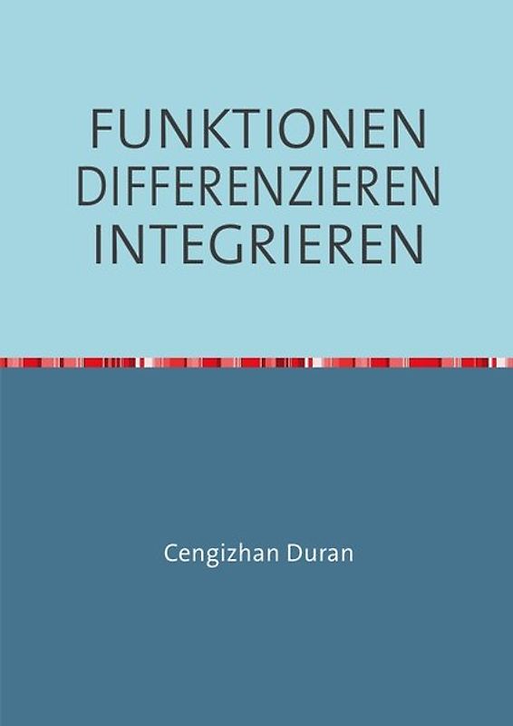 FUNKTIONEN DIFFERENZIEREN INTEGRIEREN