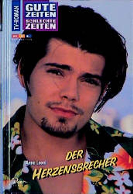 Gute Zeiten, schlechte Zeiten. TV-Roman / Der Herzensbrecher