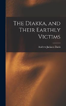 The Diakka, and Their Earthly Victims
