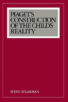 Piaget's Construction of the Child's Reality