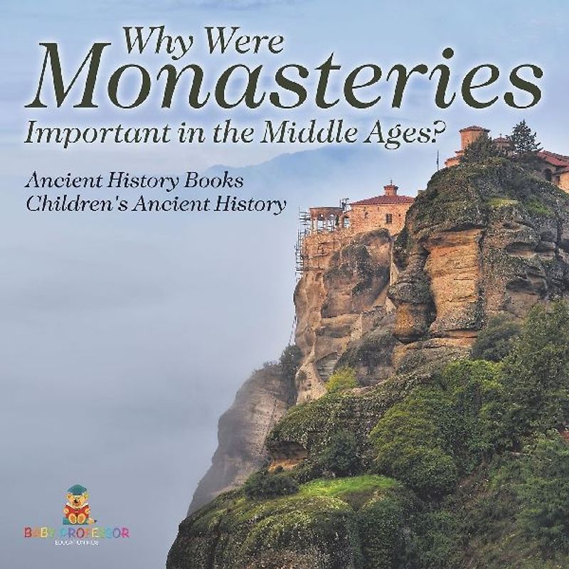 Why Were Monasteries Important in the Middle Ages? Ancient History Books | Children's Ancient History