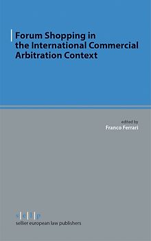 Forum Shopping in the International Commercial Arbitration Context