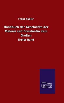 Handbuch der Geschichte der Malerei seit Constantin dem Großen