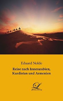 Reise nach Innerarabien, Kurdistan und Armenien