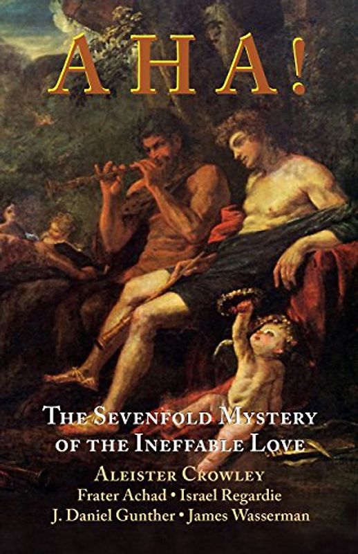 Aha!: The Sevenfold Mystery of the Ineffable Love