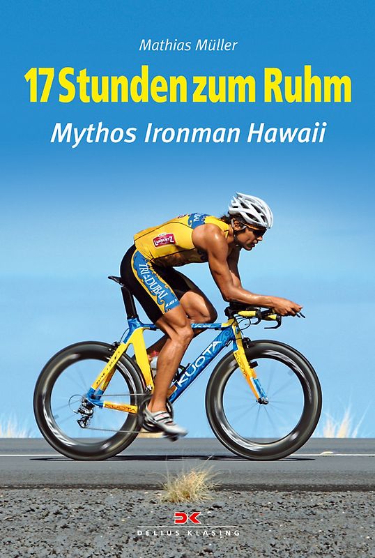 17 Stunden zum Ruhm. Mythos Ironman Hawaii