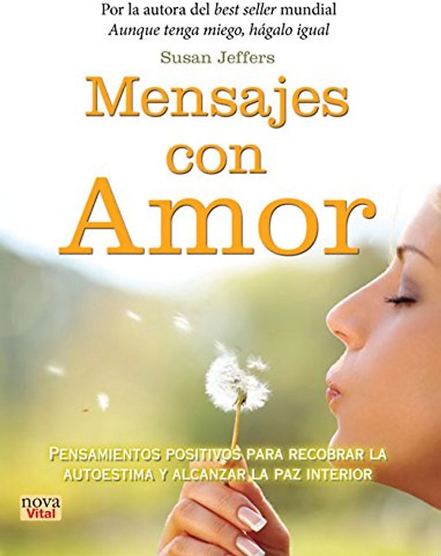 Mensajes Con Amor: Pensamientos Positivos Para Recobrar La Autoestima y Alcanzar La Paz Interior (Nova Vital) - Jeffers, Susan