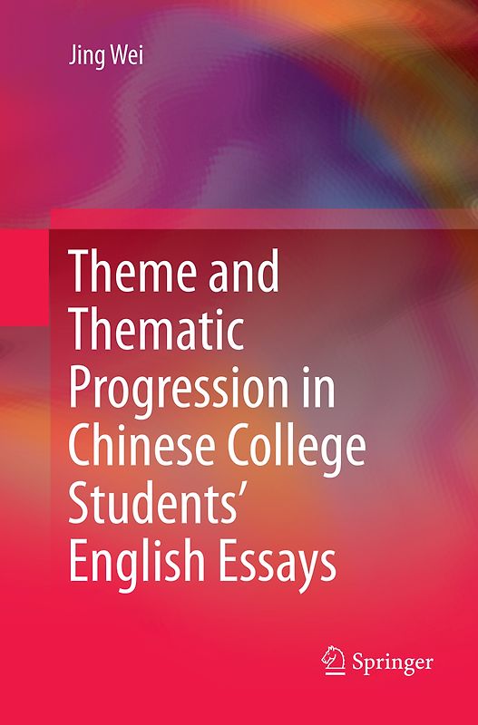 Theme and Thematic Progression in Chinese College Students’ English Essays