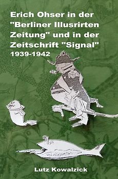 Erich Ohser in der "Berliner Illustrirten Zeitung" und der Zeitschrift "SIGNAL" 1939-1942