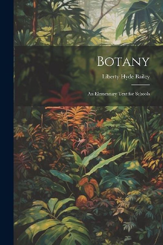 Botany: An Elementary Text for Schools