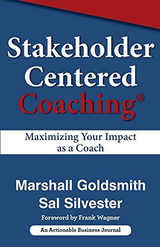 Stakeholder Centered Coaching: Maximizing Your Impact as a Coach