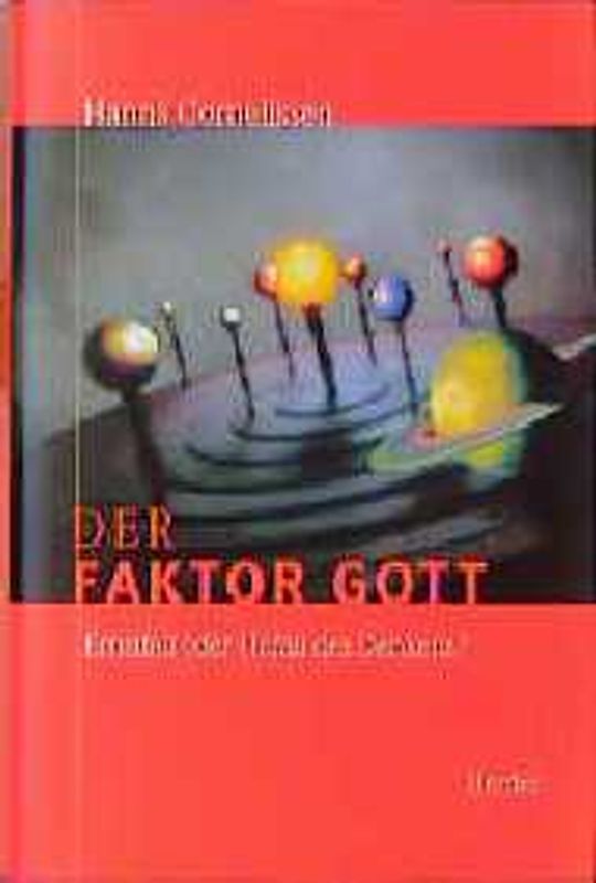 Der Faktor Gott. Ernstfall oder Unfall des Denkens?
