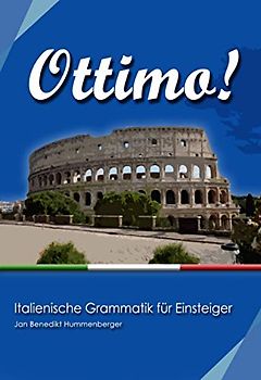 Ottimo!: Italienische Grammatik für Einsteiger