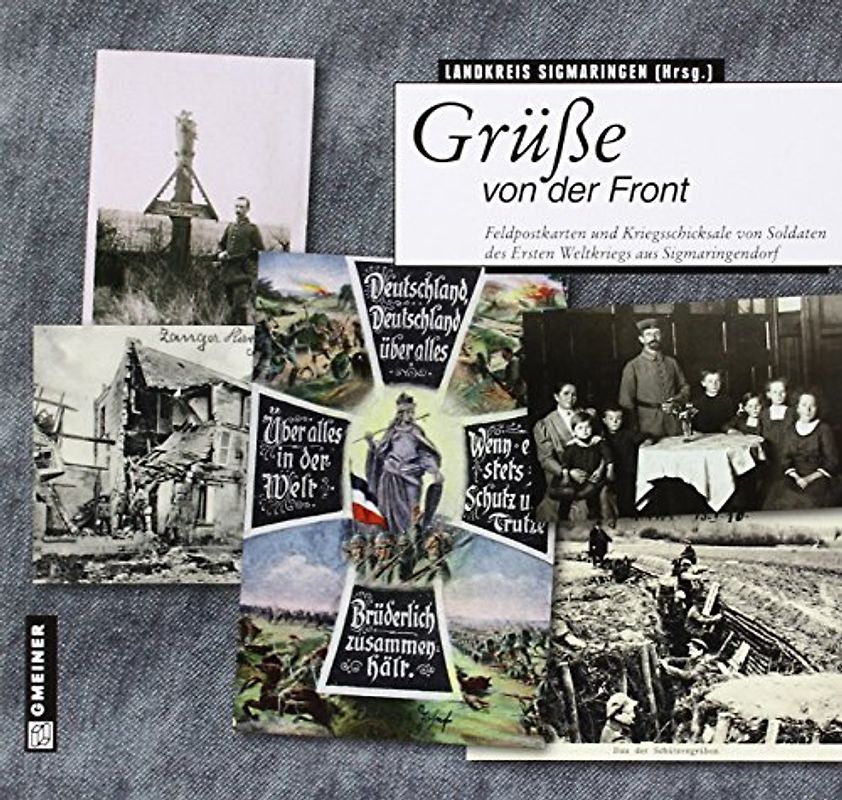 Grüße von der Front. Feldpostkarten und Kriegsschicksale von Soldaten des Ersten Weltkriegs aus Sigmaringendorf