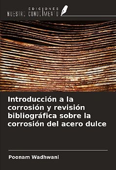 Introducción a la corrosión y revisión bibliográfica sobre la corrosión del acero dulce