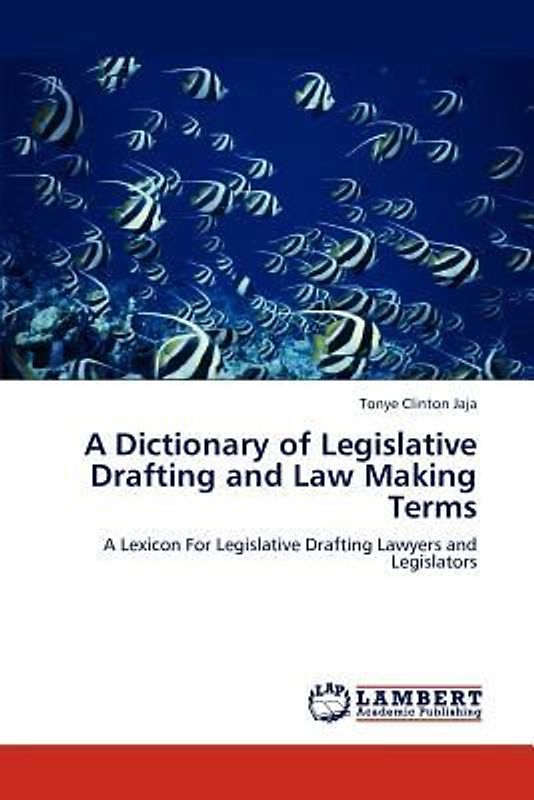 A Dictionary of Legislative Drafting and Law Making Terms