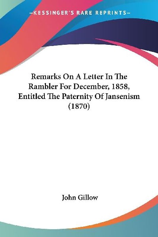 Remarks On A Letter In The Rambler For December, 1858, Entitled The Paternity Of Jansenism (1870)