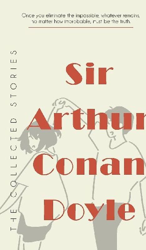 The Collected Stories of Sir Arthur Conan Doyle