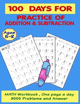 100 Days for Practice of Addition and Subtraction for Kids 5-8 years: 100 Days of Timed Tests Addition and Subtraction workbook Single Digit and ... Math Drills, for Grades K-2, Kids Ages 5-8