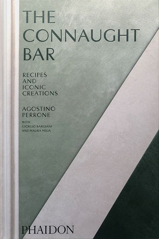 The Connaught Bar: Cocktail Recipes and Iconic Creations (2024)