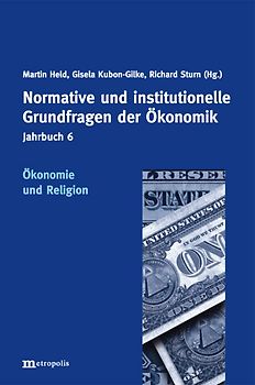 Jahrbuch Normative und institutionelle Grundfragen der Ökonomik / Ökonomie und Religion