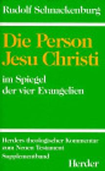Herders theologischer Kommentar zum Neuen Testament / Suppl.-Bde / Die Person Jesu Christi im Spiegel der vier Evangelien