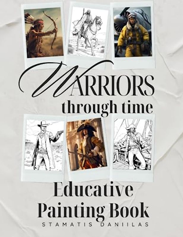 Warriors through time: Educational painting book (Warriors through time - Painting books)