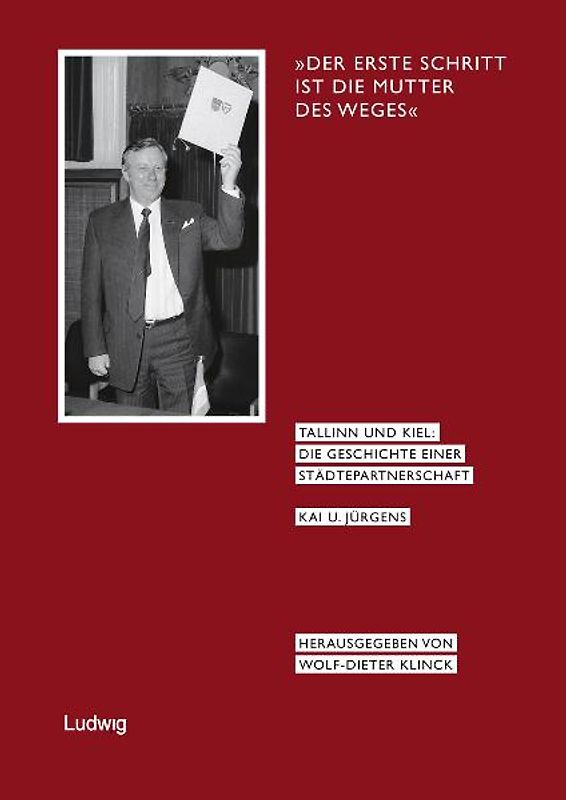 »Der erste Schritt ist die Mutter des Weges«, Tallinn und Kiel: Die Geschichte einer Städtepartnerschaft.