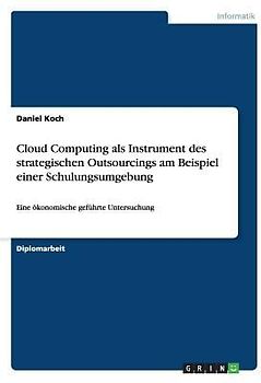 Cloud Computing als Instrument des strategischen Outsourcings am Beispiel einer Schulungsumgebung