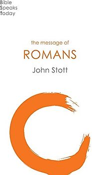 The Message of Romans: God's Good News For The World (The Bible Speaks Today New Testament)