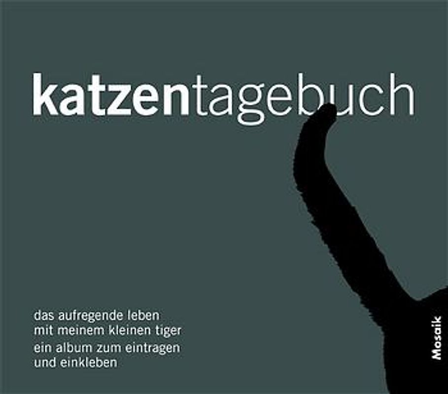 Katzentagebuch. Das aufregende Leben mit meinem kleinen Tiger. Ein Album zum Eintragen und Einkleben