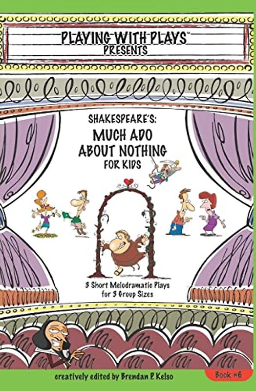 Shakespeare's Much Ado About Nothing for Kids: 3 Short Melodramatic Plays for 3 Group Sizes (Playing With Plays, Band 6)