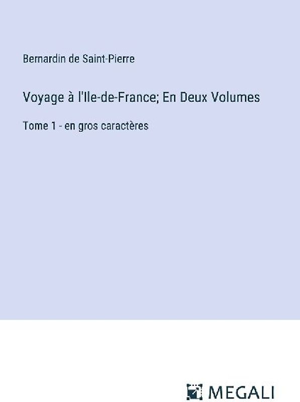 Voyage à l'Ile-de-France; En Deux Volumes