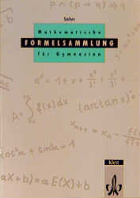 Mathematische Formelsammlung für Gymnasien für Sekundarstufe I und II mit erweiterter Matrizenrechnung. Formelsammlung Klassen 8-13