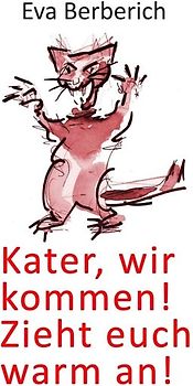 Kater, wir kommen! Zieht euch warm an!