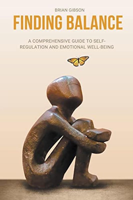 Finding Balance A Comprehensive Guide to Self-Regulation and Emotional Well-Being