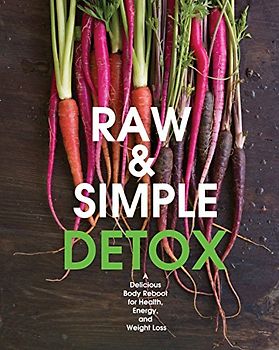 Raw and Simple Detox: A Delicious Body Reboot for Health, Energy, and Weight Loss - Wignall, Judita