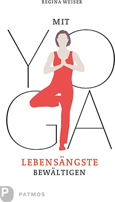 Mit Yoga Lebensängste bewältigen