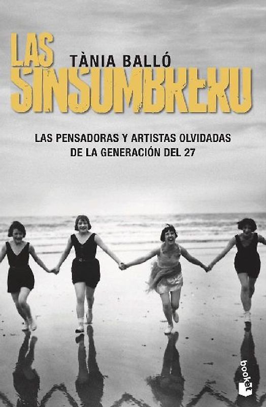 Las Sinsombrero : las pensadoras y artistas olvidadas de la Generación del 27