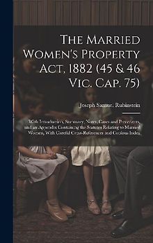 The Married Women's Property Act, 1882 (45 & 46 Vic. Cap. 75)