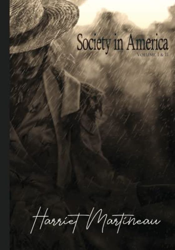 Society in America: Volume I & II, Complete