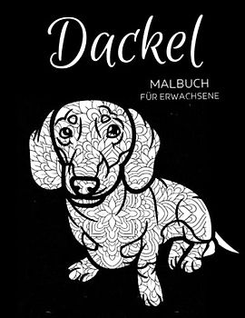 Dackel Malbuch für Erwachsene: Anti-Stress-Geschenke, Dackel-Mandalas und Blumen Motiven zum Stressabbau und zur Entspannung